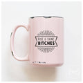 Rise And Shine Bitches | Ceramic Mug
