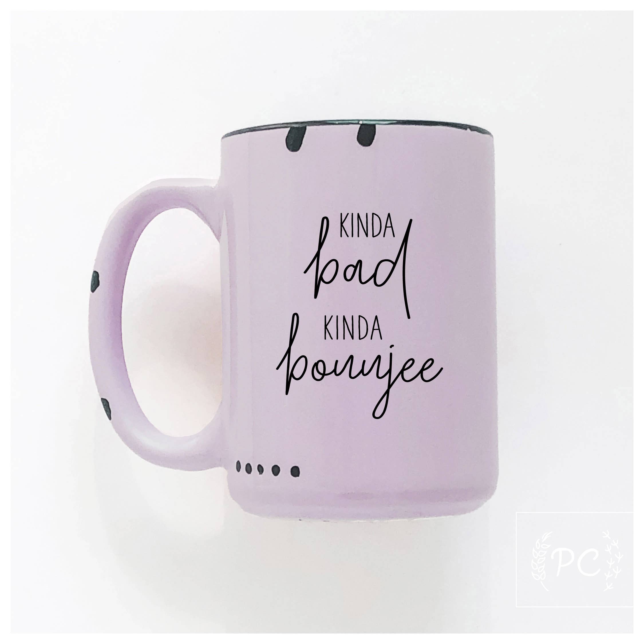 Kinda Bad Kinda Boujee | Ceramic Mug