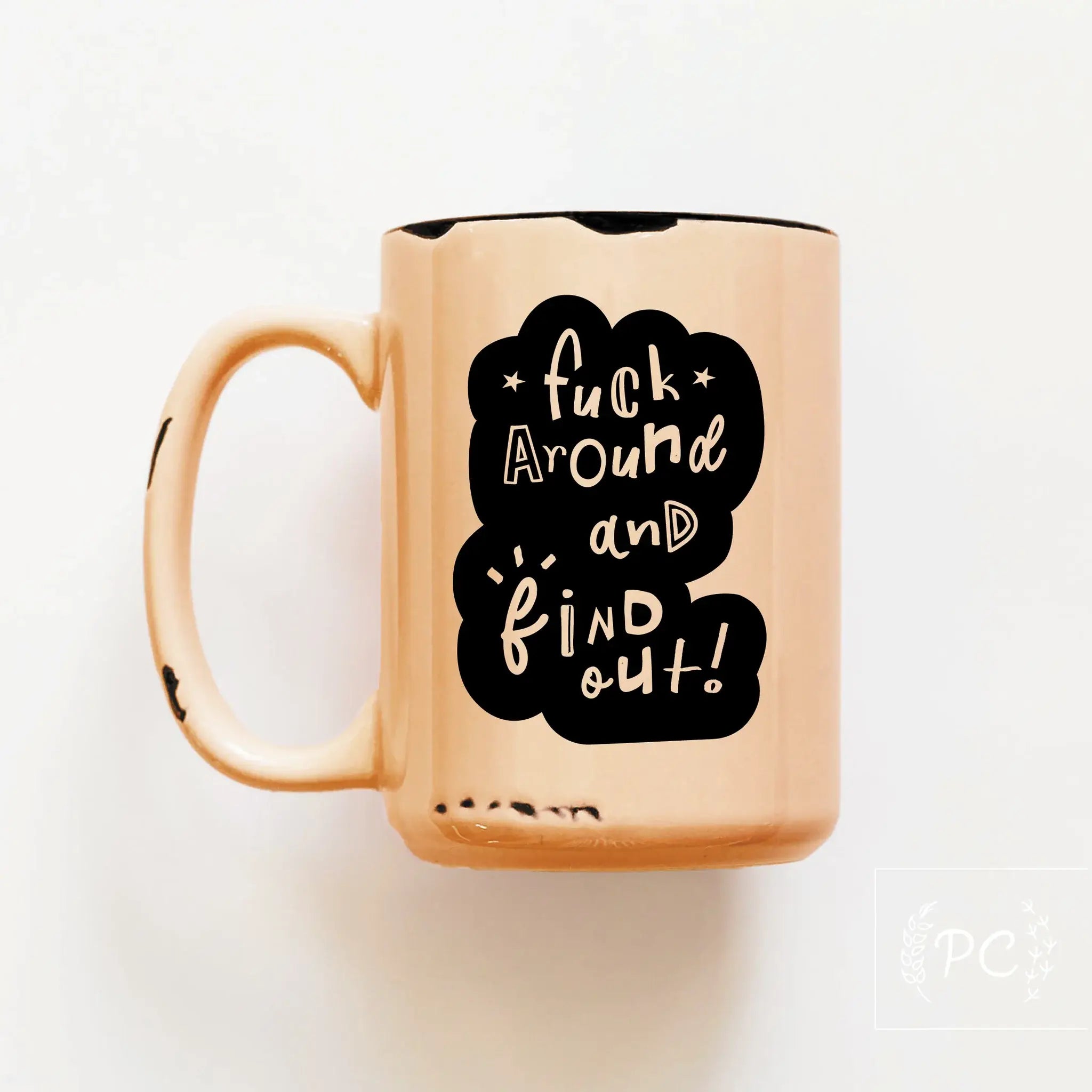 Fuck Around And Find Out | Ceramic Mug