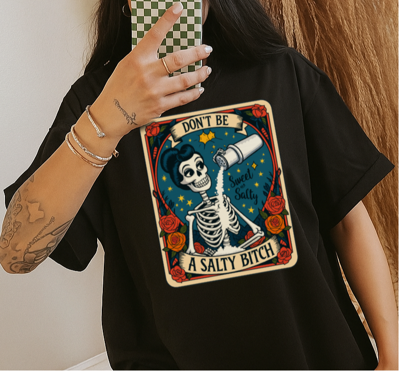 T-Shirt Don’t Be a Salty Bitch