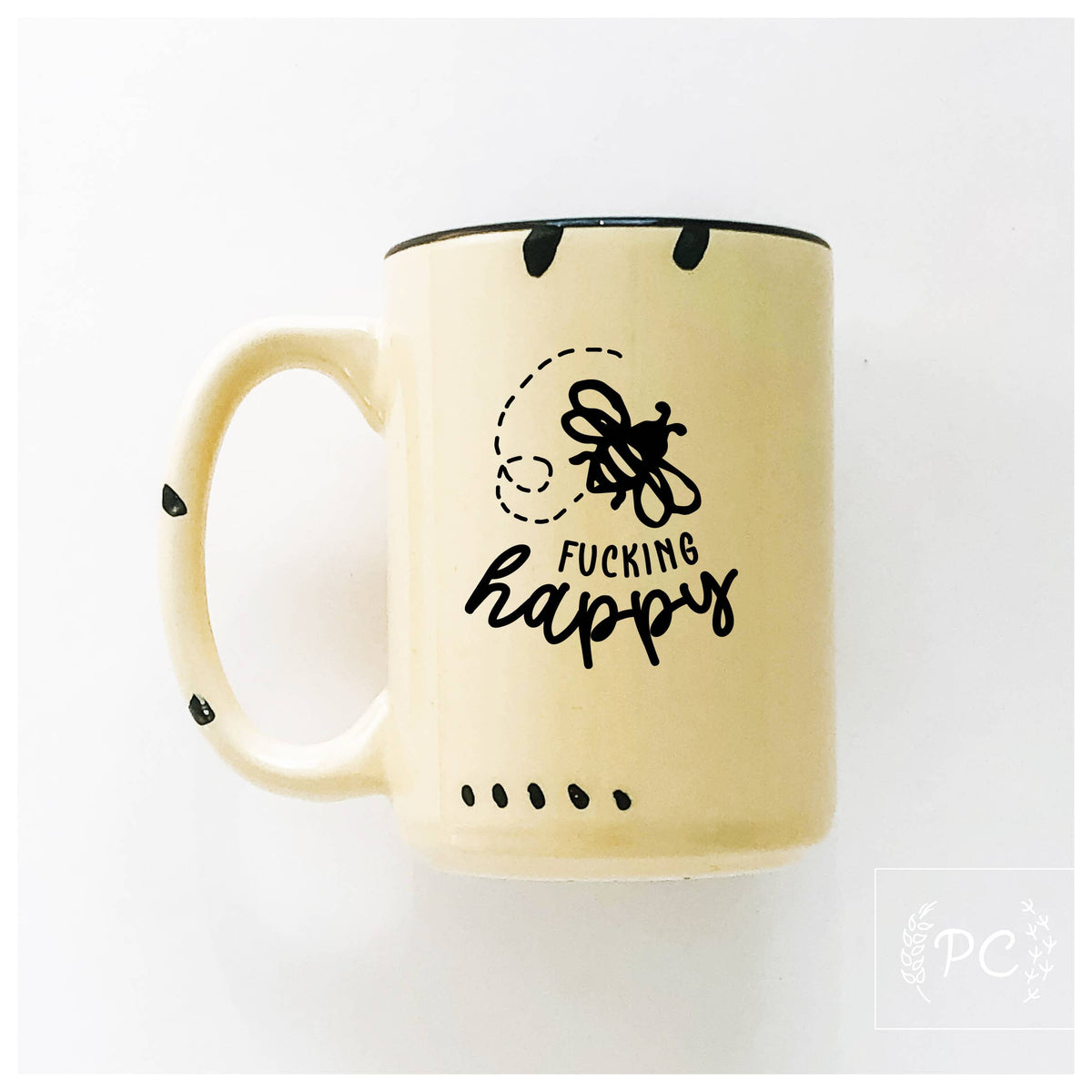 Bee Fucking Happy |