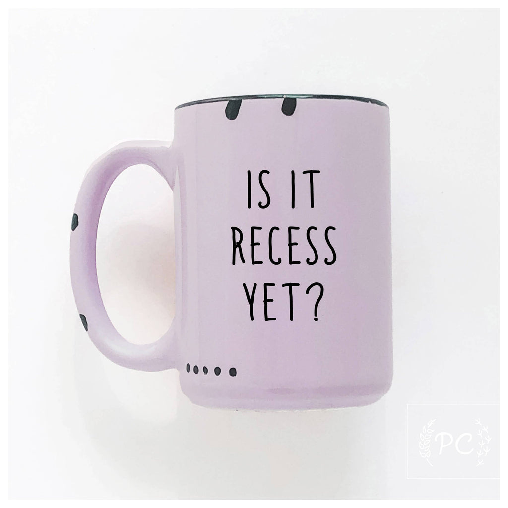 Is It Recess Yet? | Ceramic Mug