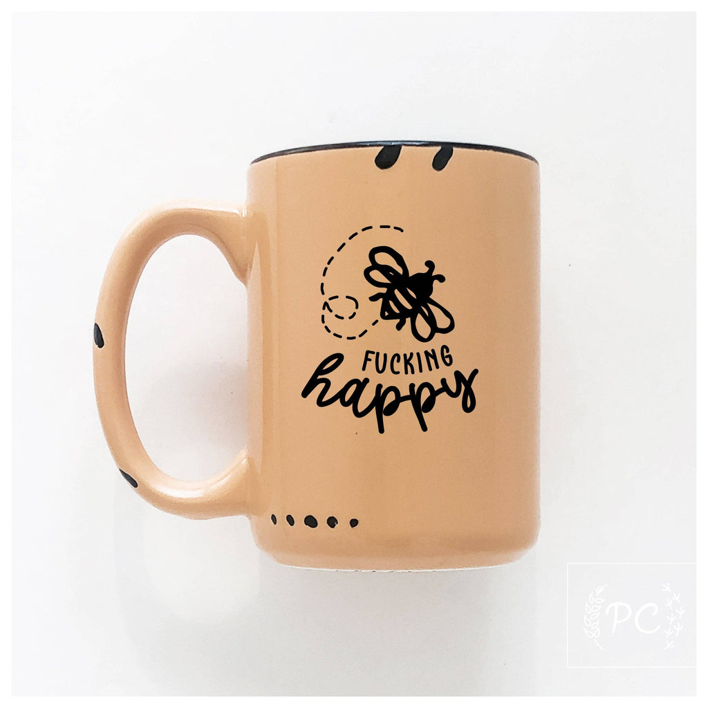 Bee Fucking Happy |