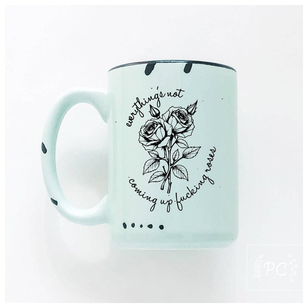 Everything's Not Coming Up Fucking Roses|Ceramic Mug|Sweary