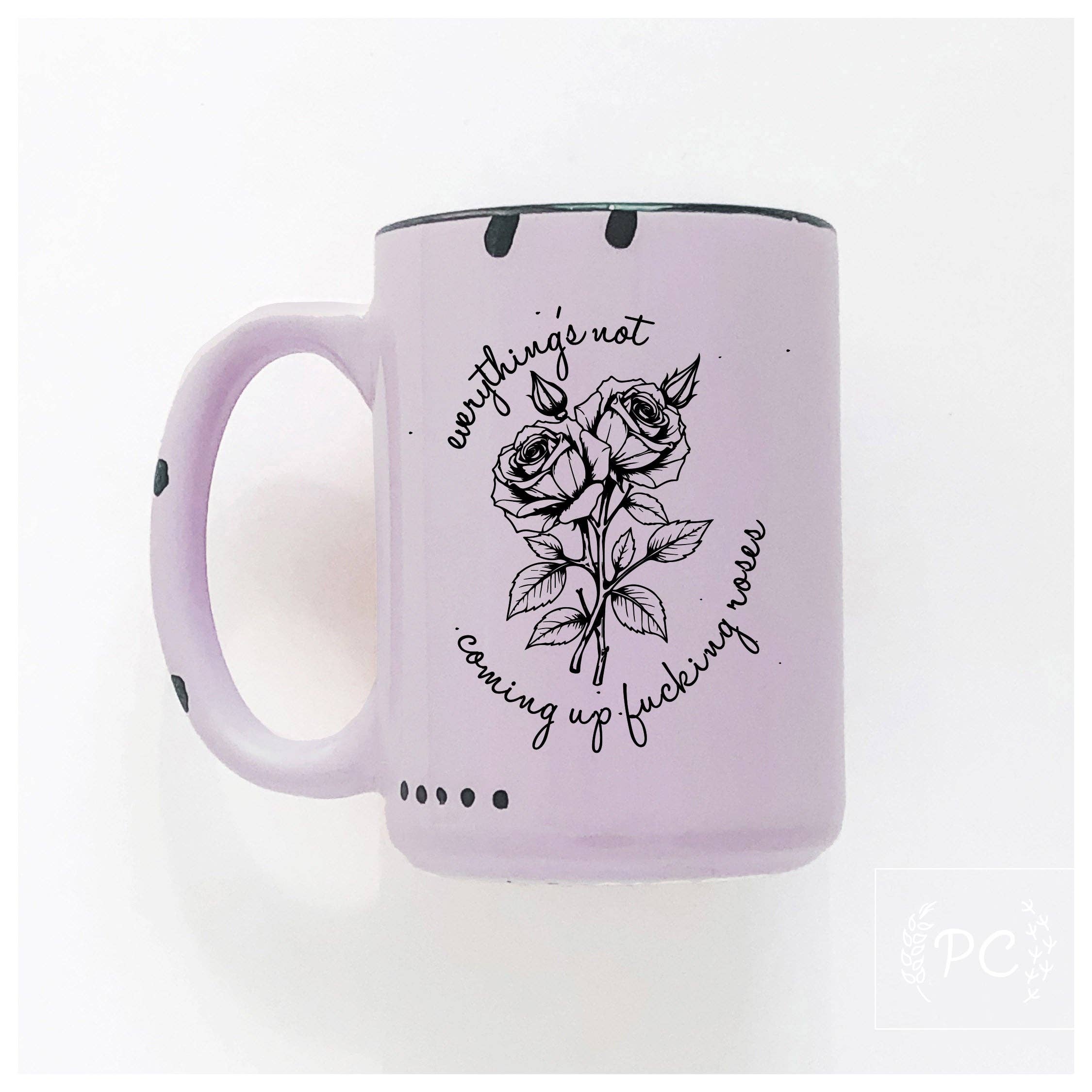 Everything's Not Coming Up Fucking Roses|Ceramic Mug|Sweary