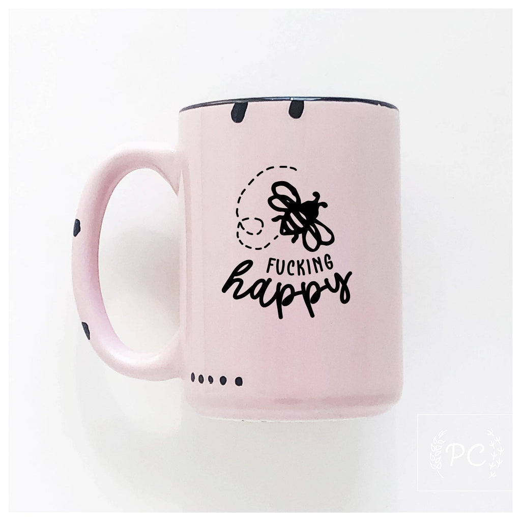 Bee Fucking Happy |