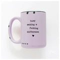 Busy Making A Fucking Difference | Ceramic Mug