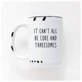 It Can't All Be Coke And Threesomes | Ceramic Mug