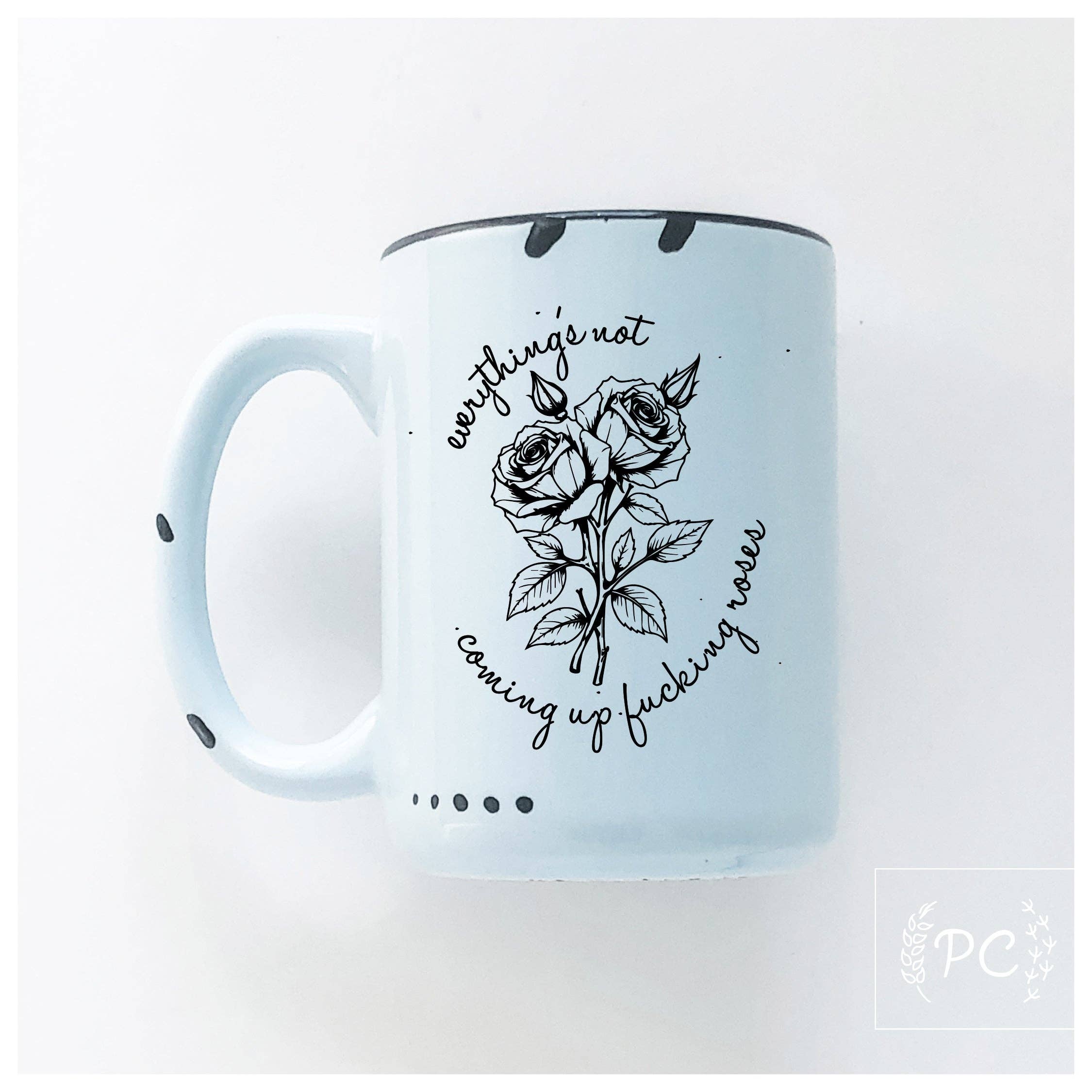Everything's Not Coming Up Fucking Roses|Ceramic Mug|Sweary