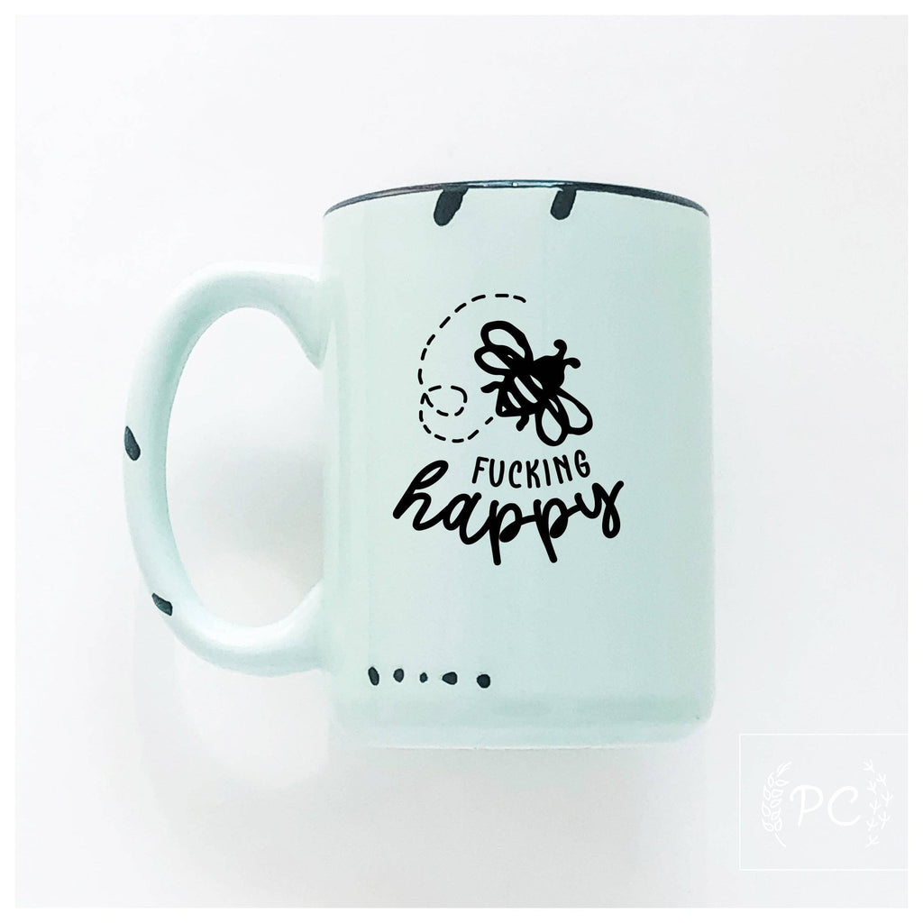Bee Fucking Happy |