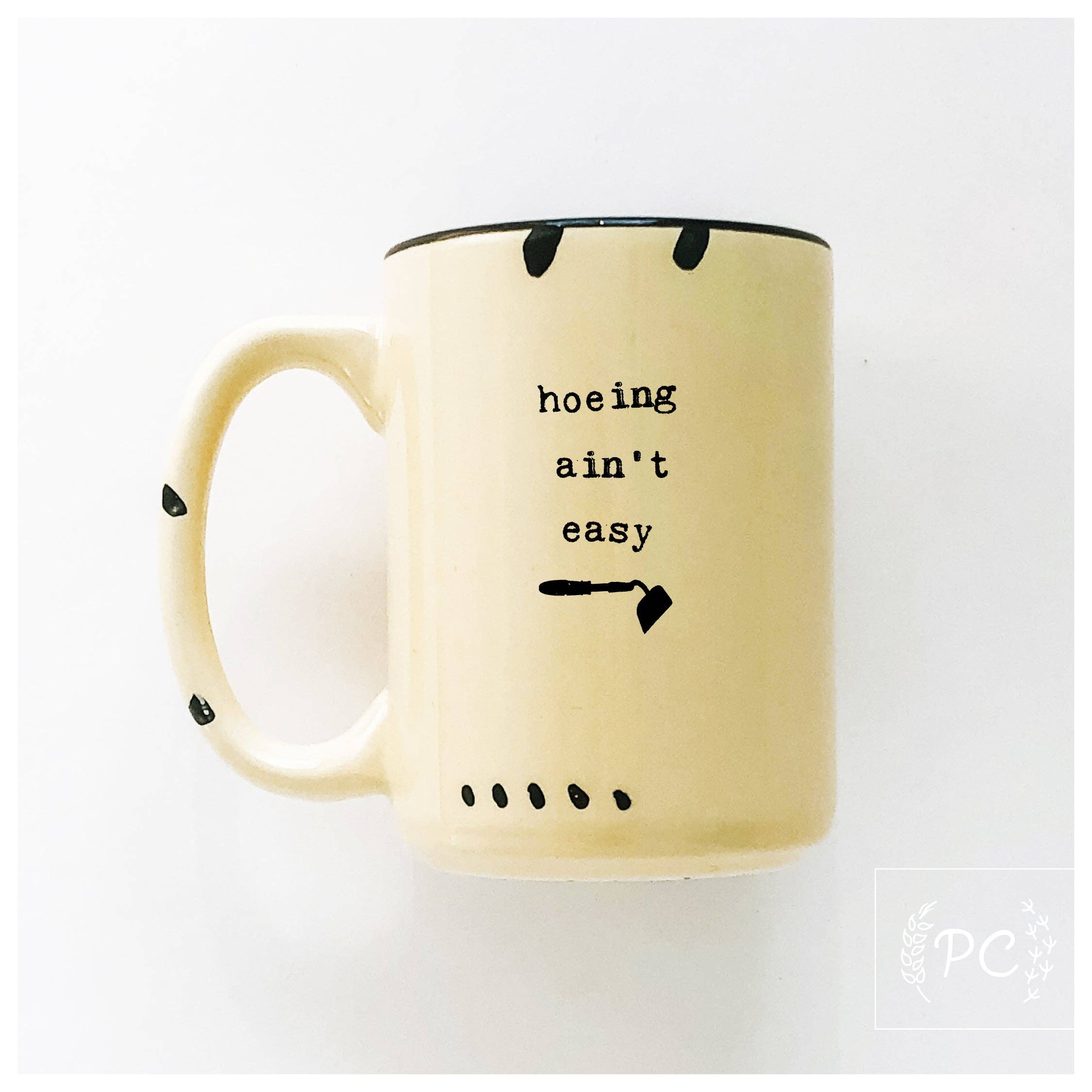 Hoeing Ain't Easy | Ceramic Mug | Funny