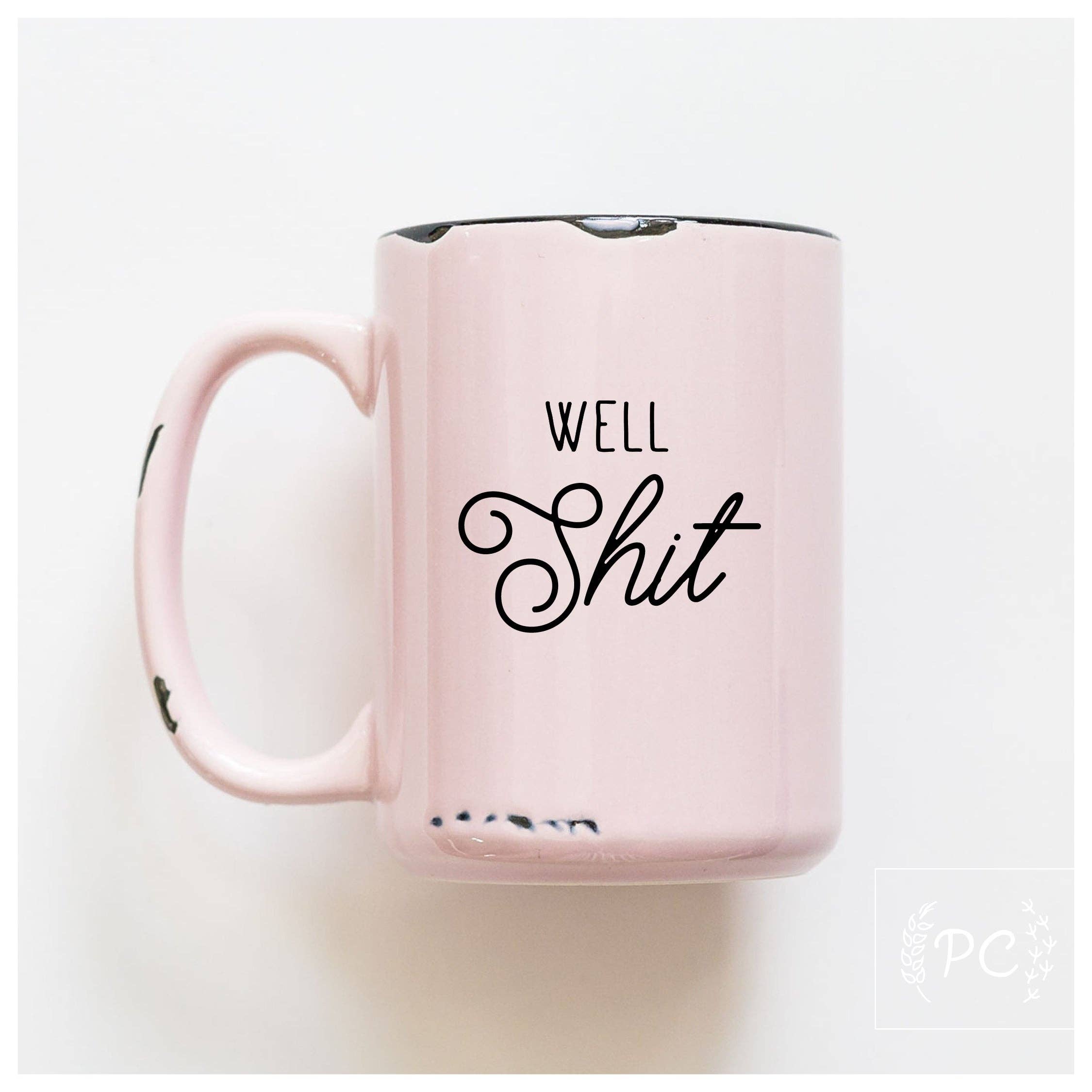 Well Shit | Ceramic Mug